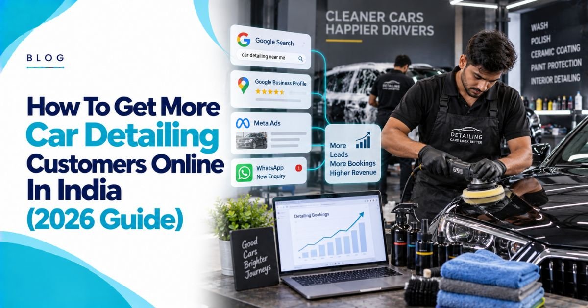 How To Get More Car Detailing Customers Online In India (2026 Guide)