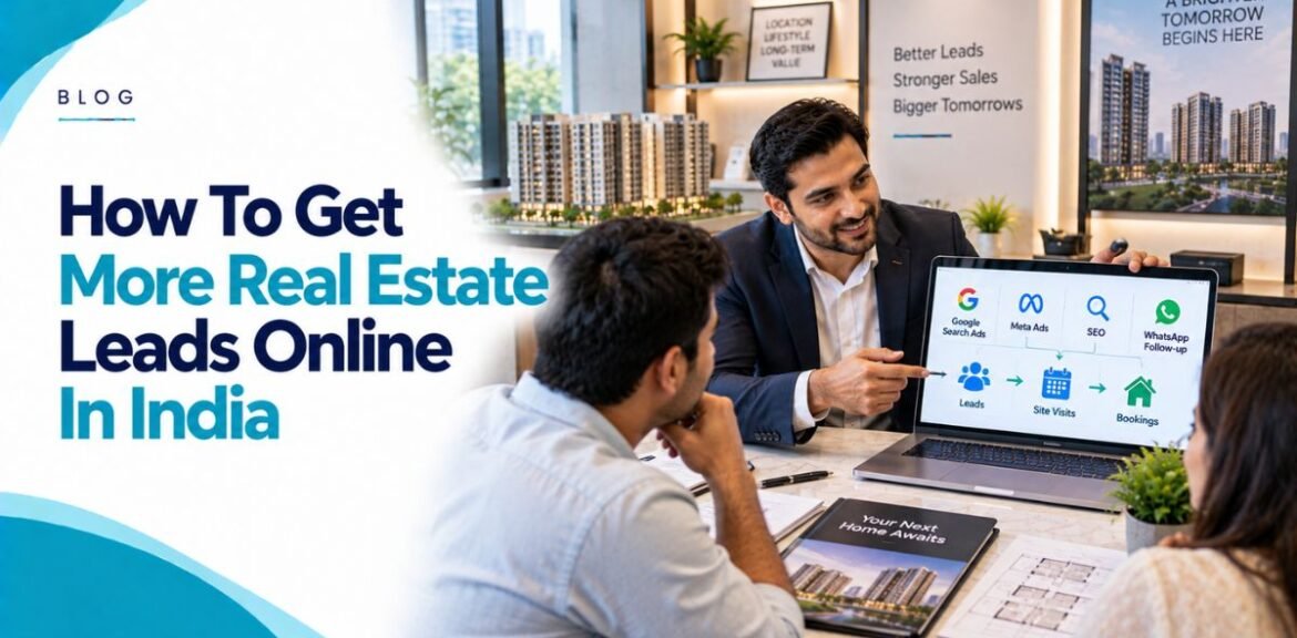 How To Get More Real Estate Leads Online In India