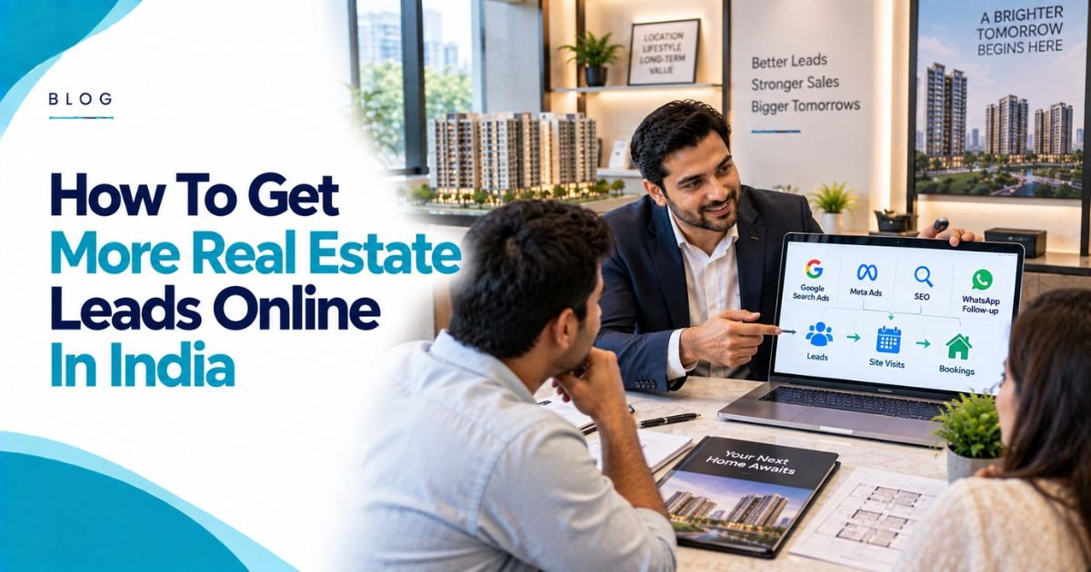 How To Get More Real Estate Leads Online In India