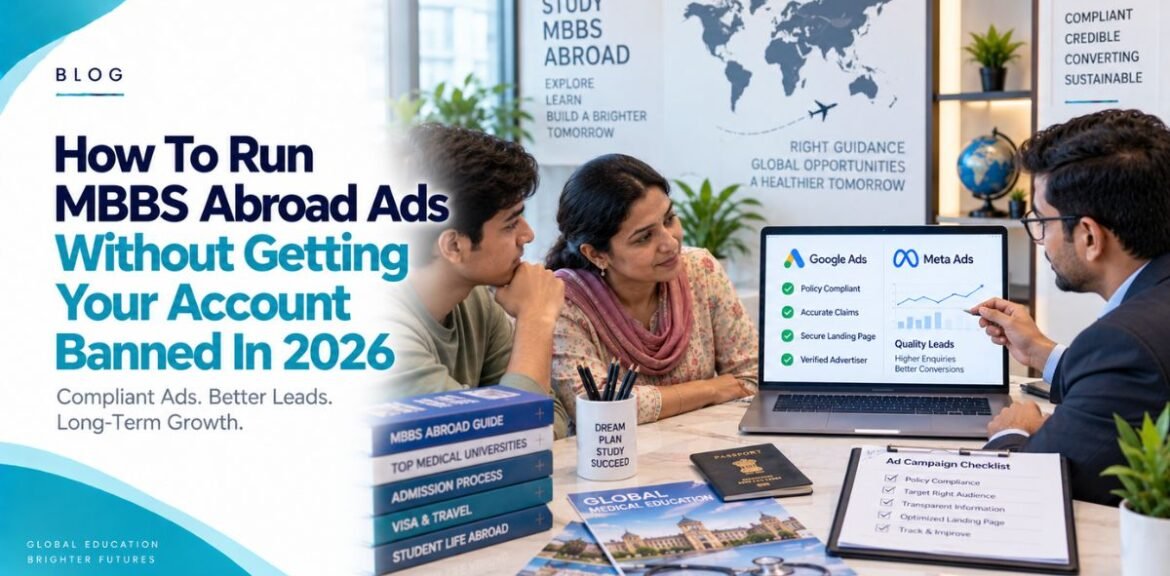 How To Run MBBS Abroad Ads Without Getting Your Account Banned In 2026