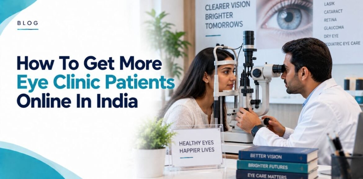 How to Get More Eye Clinic Patients Online in India