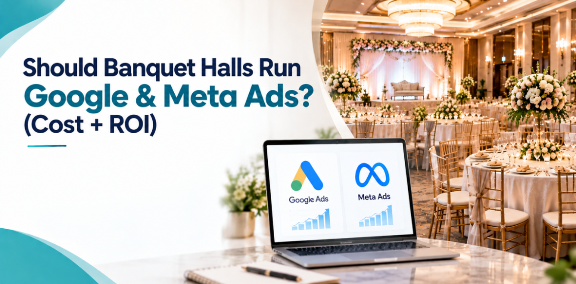 Should Banquet Halls Run Google & Meta Ads? (Cost + ROI)