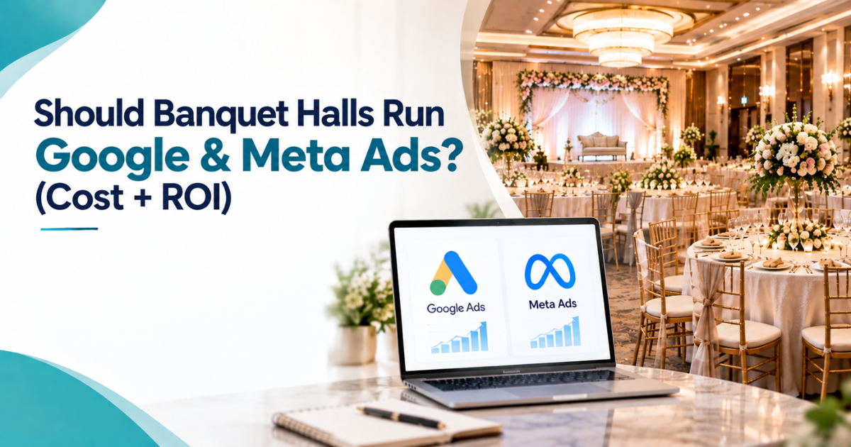 Should Banquet Halls Run Google & Meta Ads? (Cost + ROI)