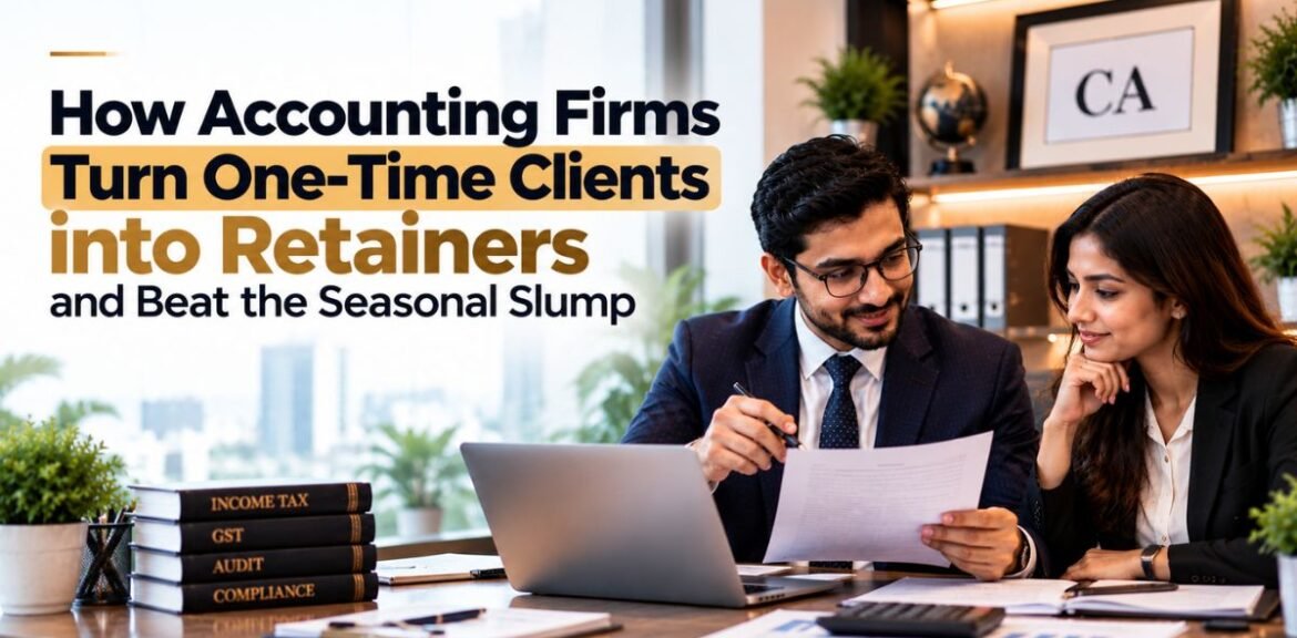 How Accounting Firms Turn One-Time Clients into Retainers and Beat the Seasonal Slump